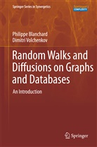 Philip Blanchard, Philipp Blanchard, Philippe Blanchard, Dimitri Volchenkov - Random Walks and Diffusions on Graphs and Databases