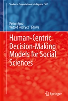 Peiju Guo, Peijun Guo, Pedrycz, Pedrycz, Witold Pedrycz - Human-Centric Decision-Making Models for Social Sciences