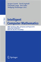 Davi Aspinall, David Aspinall, Jacques Carette, Christoph Lange, Christoph Lange et al, Petr Sojka... - Intelligent Computer Mathematics