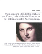 Jolan Rieger - Mein eigener Standort innerhalb der Kunst, - als bildende Künstlerin mit internationaler Anerkennung.