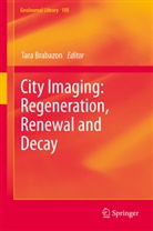 Tar Brabazon, Tara Brabazon - City Imaging: Regeneration, Renewal and Decay