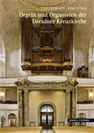 Gehring, Holge Gehring, Holger Gehring, Gres, Frank-Harald Greß - Orgeln und Organisten der Kreuzkirche zu Dresden