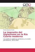 Mariela Alejandra Peralta - La impronta del higienismo en la Río Cuarto moderna