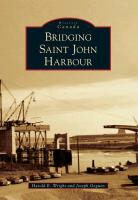 Joseph Goguen, Harold E. Wright - Bridging Saint John Harbour