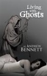 Andrew Bennett - Living with Ghosts
