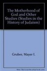 Mayer I Gruber, Mayer I. Gruber - The Motherhood of God and Other Studies