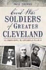 Dale Thomas - Civil War Soldiers of Greater Cleveland:: Letters Home to Cuyahoga County