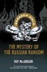 Roy Macgregor - The Mystery of the Russian Ransom