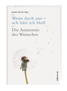 Rüdige Bittner, Rüdiger Bittner, Brigitt Boothe, Brigitte Boothe, Reinhard Fatke, Andreas Frei... - Wenn doch nur - ach hätt ich bloß