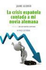 Jaime Alonso Arza - La crisis española contada a mi novia alemana