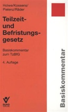 Joachim Holwe, Michae Kossens, Michael Kossens, Cornelia Pielenz, Cornelia u Pielenz, Evely Räder - Teilzeit- und Befristungsgesetz (TzBfG), Basiskommentar