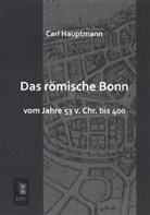 Carl Hauptmann - Das römische Bonn