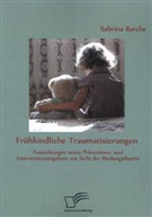 Sabrina Barche - Frühkindliche Traumatisierungen