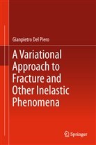Gianpietro Del Piero, Gianpietro Del Piero - A Variational Approach to Fracture and Other Inelastic Phenomena