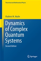 Vladimir M Akulin, Vladimir M. Akulin, Aldo Rampioni - Dynamics of Complex Quantum Systems