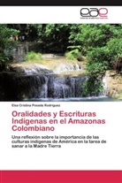 Elsa Cristina Posada Rodríguez - Oralidades y Escrituras Indígenas en el Amazonas Colombiano