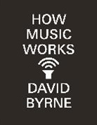 David Byrne, Byrne David - How Music Works