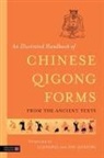 Zhu Jianping, Li Jingwei, LI Zhu Jingwei, Zhu Jianping, Li Jingwei, Jianping Zhu - An Illustrated Handbook of Chinese Qigong Forms from the Ancient Texts