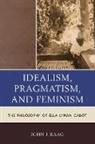 John Kaag, John J. Kaag - Idealism, Pragmatism, and Feminism