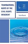 Sean Chabot - Transnational Roots of the Civil Rights Movement