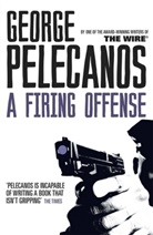George Pelecanos, George P. Pelecanos - A Firing Offense