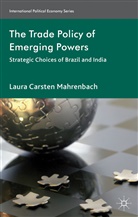 L. Carsten, Laura Mahrenbach, Laura Carsten Mahrenbach - Trade Policy of Emerging Powers