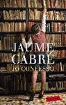 Jaume Cabré - Jo confesso