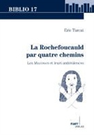 Eric Turcat - La Rochefoucauld par quatre chemins