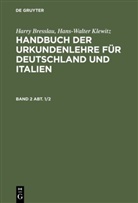 Harry Breßlau, Hans W. Klewitz, Han W Klewitz, Hans W Klewitz - Harry Bresslau; Hans-Walter Klewitz: Handbuch der  - Band 2, Abt. 1/2: Harry Bresslau; Hans-Walter Klewitz: Handbuch der Urkundenlehre für Deutschland und Italien. Band 2, Abt. 1/2. Abt.1/2.Bd.2