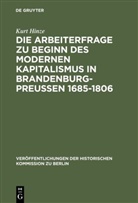 Kurt Hinze - Die Arbeiterfrage zu Beginn des modernen Kapitalismus in Brandenburg-Preussen 1685-1806