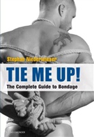 Stephan Niederwieser - Tie Me Up! The Complete Guide to Bondage