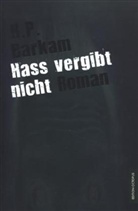 H P Barkam, H. P. Barkam - Hass vergibt nicht