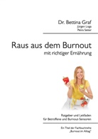 Bettina Graf, Bettina (Dr. Graf, Dr Bettina Graf, Dr. Bettina Graf, J¿rgen Loga, Jürge Loga... - Raus aus dem Burnout mit richtiger Ernährung