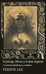 Vernon Lee - El príncipe Alberico y la dama serpiente : 13 historias fantásticas y macabras