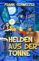 Frank Schweizer - Helden aus der Tonne