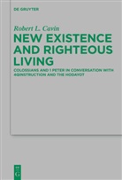 Robert L Cavin, Robert L. Cavin - New Existence and Righteous Living
