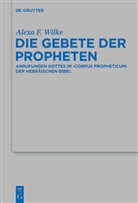 Alexa Wilke, Alexa F Wilke, Alexa F. Wilke - Die Gebete der Propheten