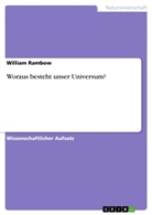 William Rambow - Woraus besteht unser Universum?