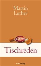 Martin Luther, Schneider Adrienne, Adrienne Schneider, Thoma Walldorf, Thomas Walldorf - Tischreden