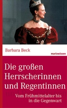 Barbara Beck, Barbara (Dr.) Beck - Die großen Herrscherinnen und Regentinnen