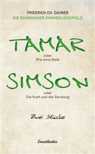 Die Rainbacher Evangelienspiele, Friedrich C Zauner, Friedrich Ch Zauner, Friedrich Ch. Zauner - Tamar oder Wie eine Stele / Simson oder Die Kraft und die Sendung