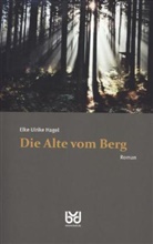 Elke U Hagel, Elke U. Hagel, Elke Ulrike Hagel - Die Alte vom Berg