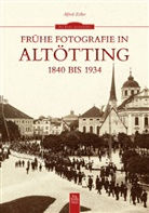 Alfred Zeller - Frühe Fotografie in Altötting