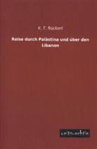 K T Rückert, K. T. Rückert - Reise durch Palästina und über den Libanon