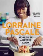 Lorraine Pascale - How to be a Better Cook