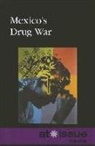 Greenhaven Press Editor (EDT), Greenhaven Press Editor, Margaret Haerens - Mexico's Drug War