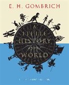 E.h. Gombrich, E H Gombrich, E. H. Gombrich, Ernst H. Gombrich, Gombrich E. H. - Little History of the World