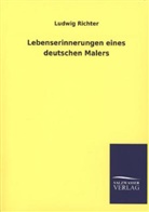 Ludwig Richter - Lebenserinnerungen eines deutschen Malers