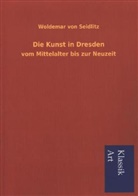 Woldemar Von Seidlitz - Die Kunst in Dresden