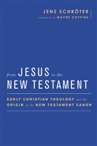 Jens Schröter - From Jesus to the New Testament